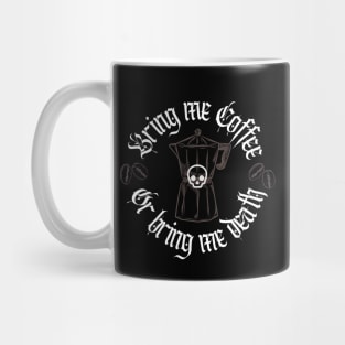 Bring Me Coffee or Bring Me Death Mug